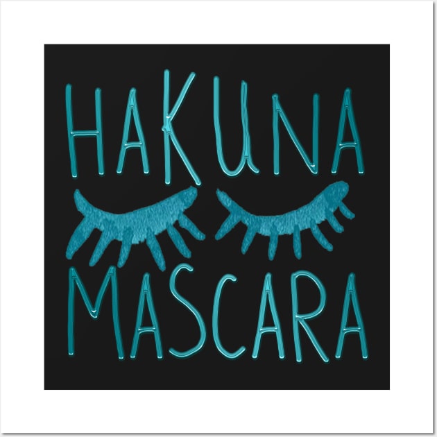 Hakuna mascara! Wall Art by LanaBanana